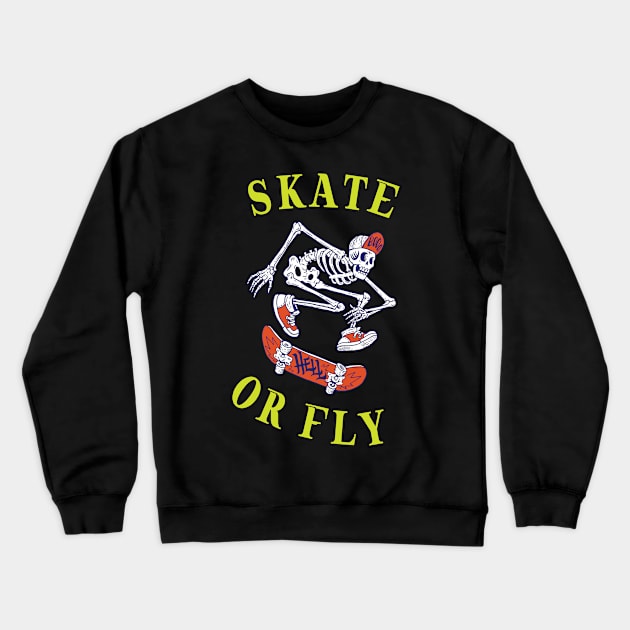 Skate or Fly Skeleton Skateboarder Crewneck Sweatshirt by Sal71